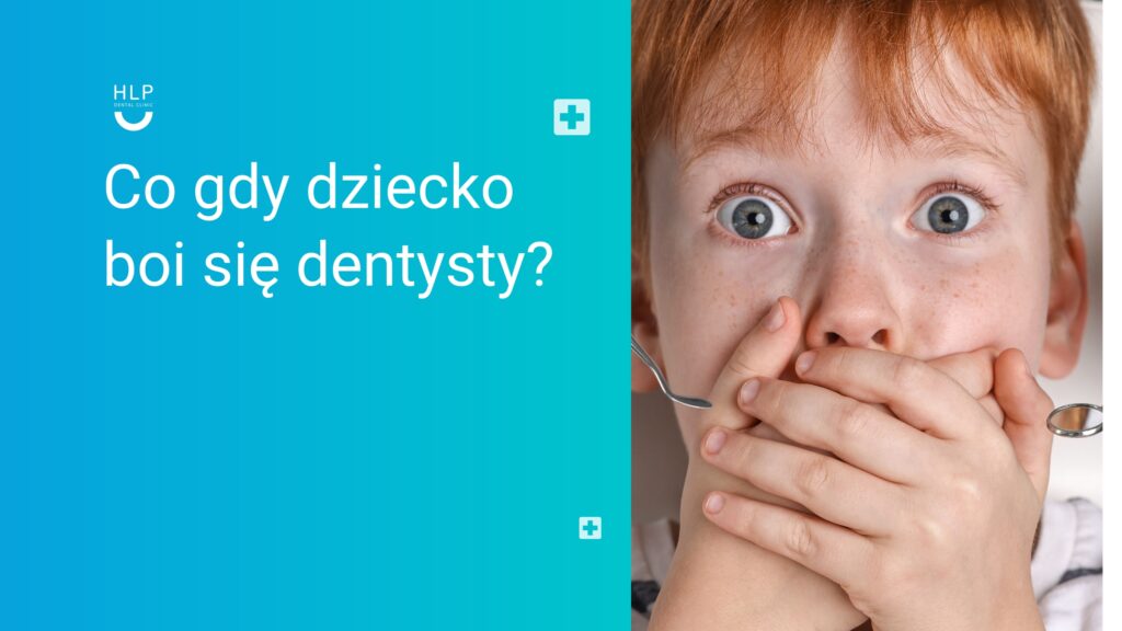 Co robić, gdy dziecko boi się dentysty?